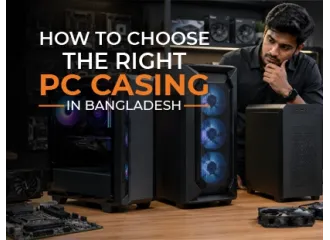 How to Choose the Right PC Casing in Bangladesh: A Complete Buyer's Guide (2026)
